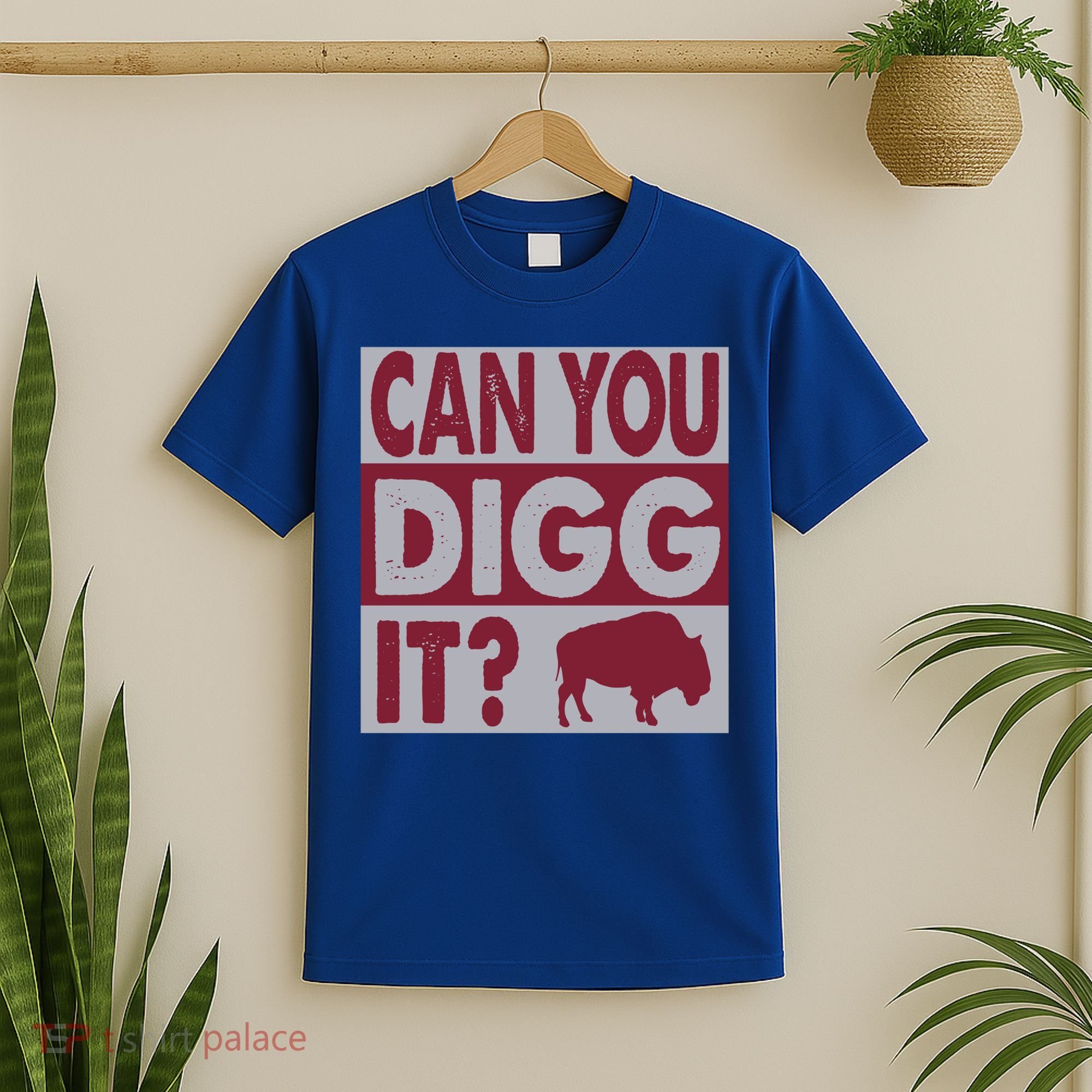 Buffalo Can You Digg It Great Football Fans Lovers Gift T-Shirt
