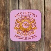 Buy Crypto Yes This Is A Financial Advice Coaster thumb 0