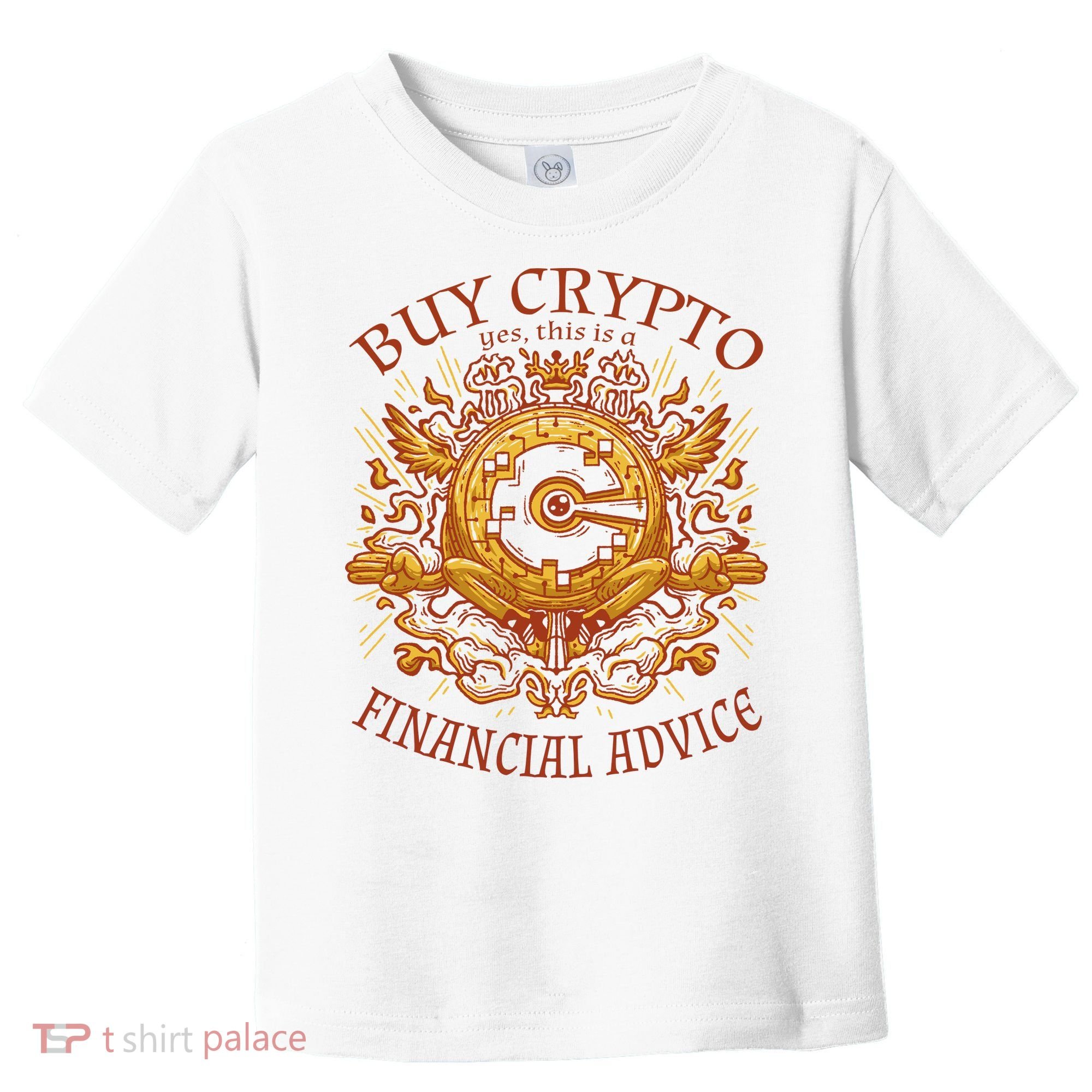 Buy Crypto Yes This Is A Financial Advice Toddler T-Shirt
