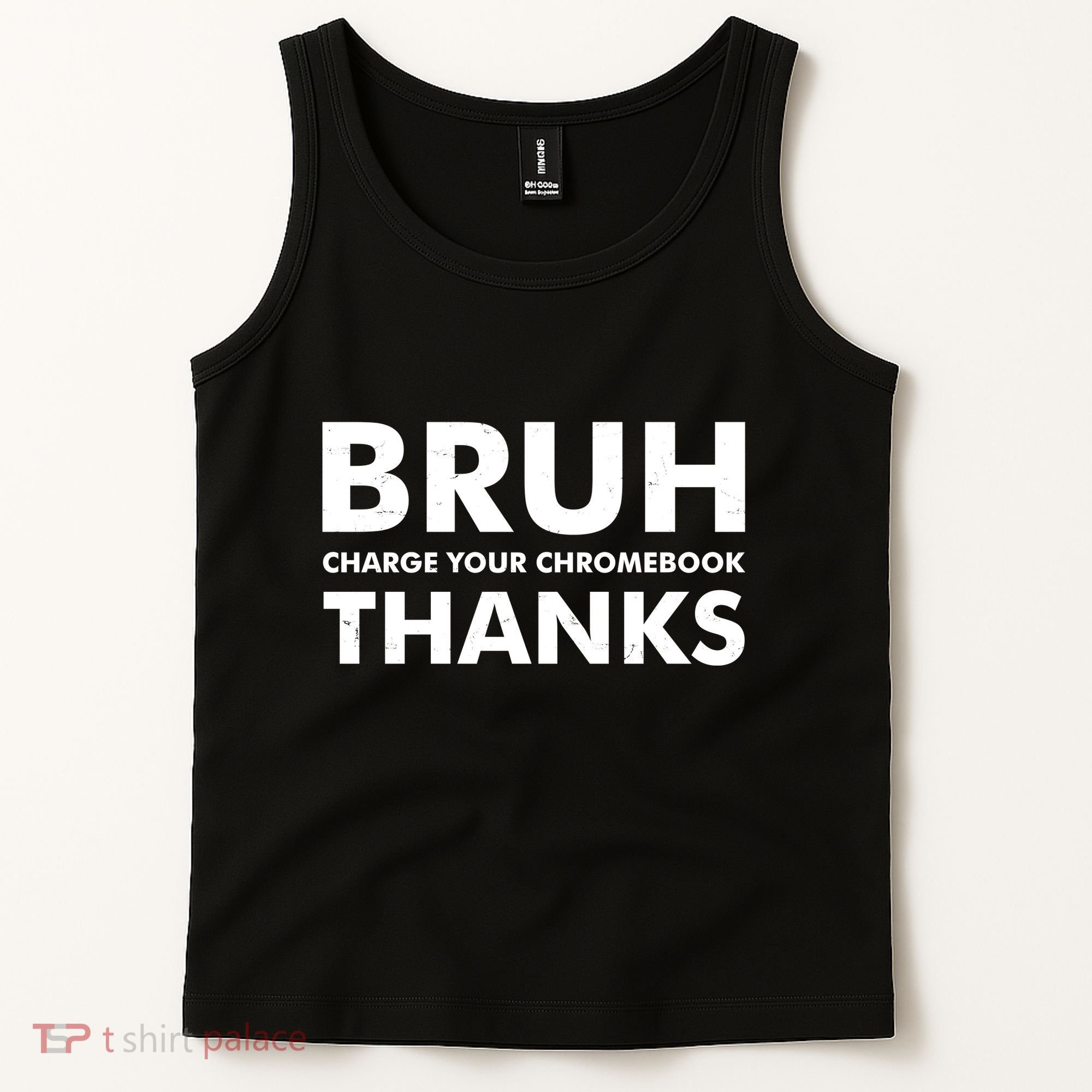 Bruh Charge Your Chromebook Thanks Funny Teacher Student School Life Tank Top