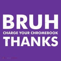 Bruh Charge Your Chromebook Thanks Funny Teacher Student School Life Long Sleeve Shirt thumb 2