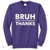 Bruh Charge Your Chromebook Thanks Funny Teacher Student School Life Sweatshirt thumb 0