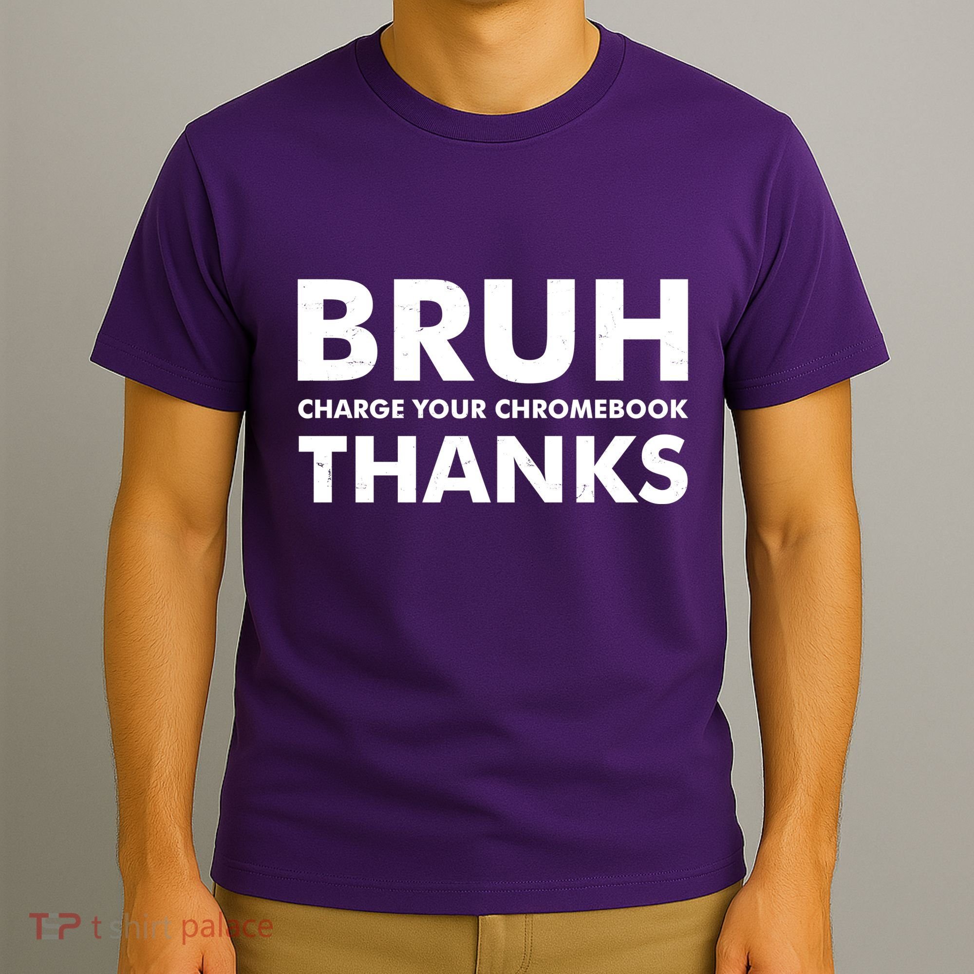 Bruh Charge Your Chromebook Thanks Funny Teacher Student School Life T-Shirt