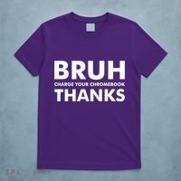 Bruh Charge Your Chromebook Thanks Funny Teacher Student School Life T-Shirt thumb 5