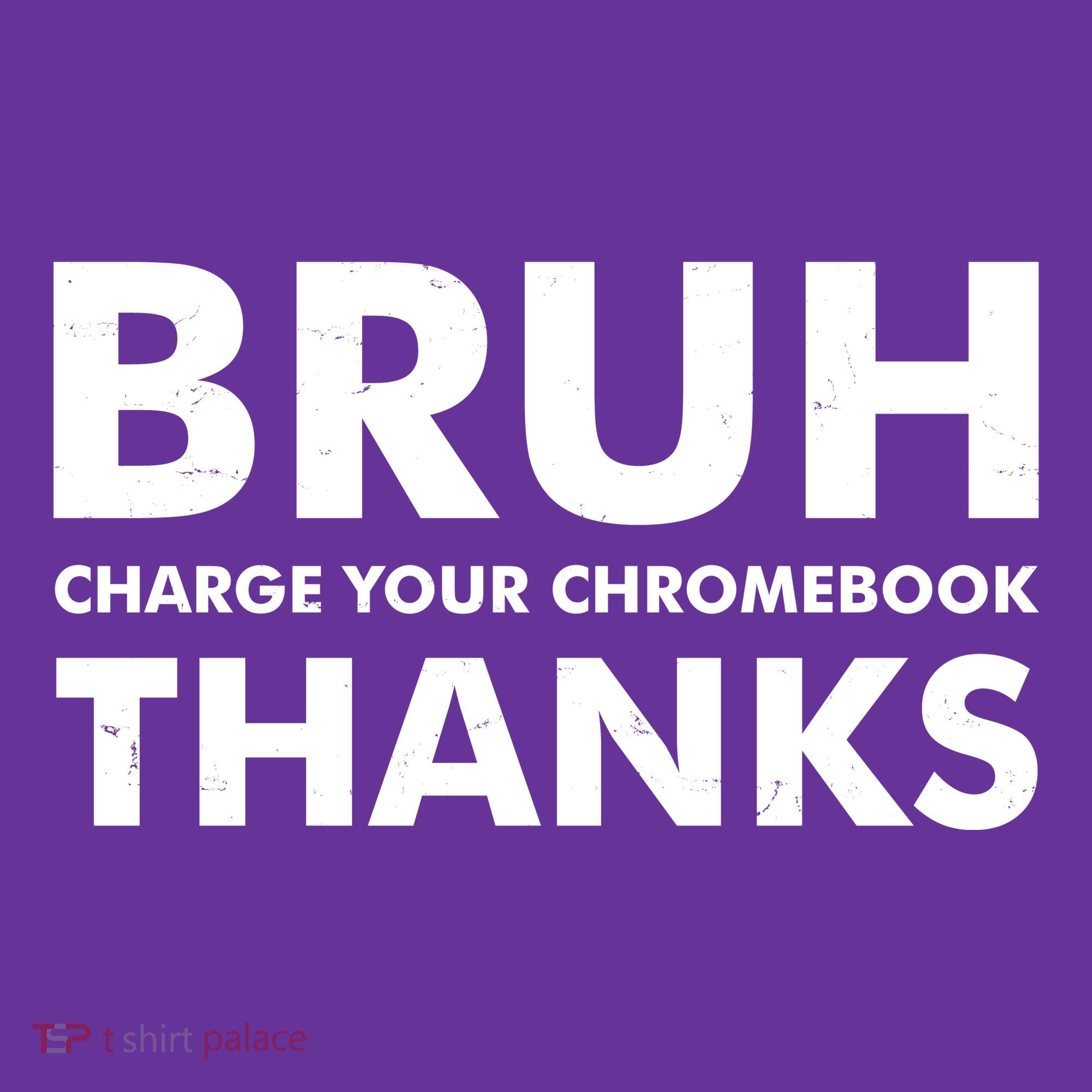 Bruh Charge Your Chromebook Thanks Funny Teacher Student School Life Mousepad