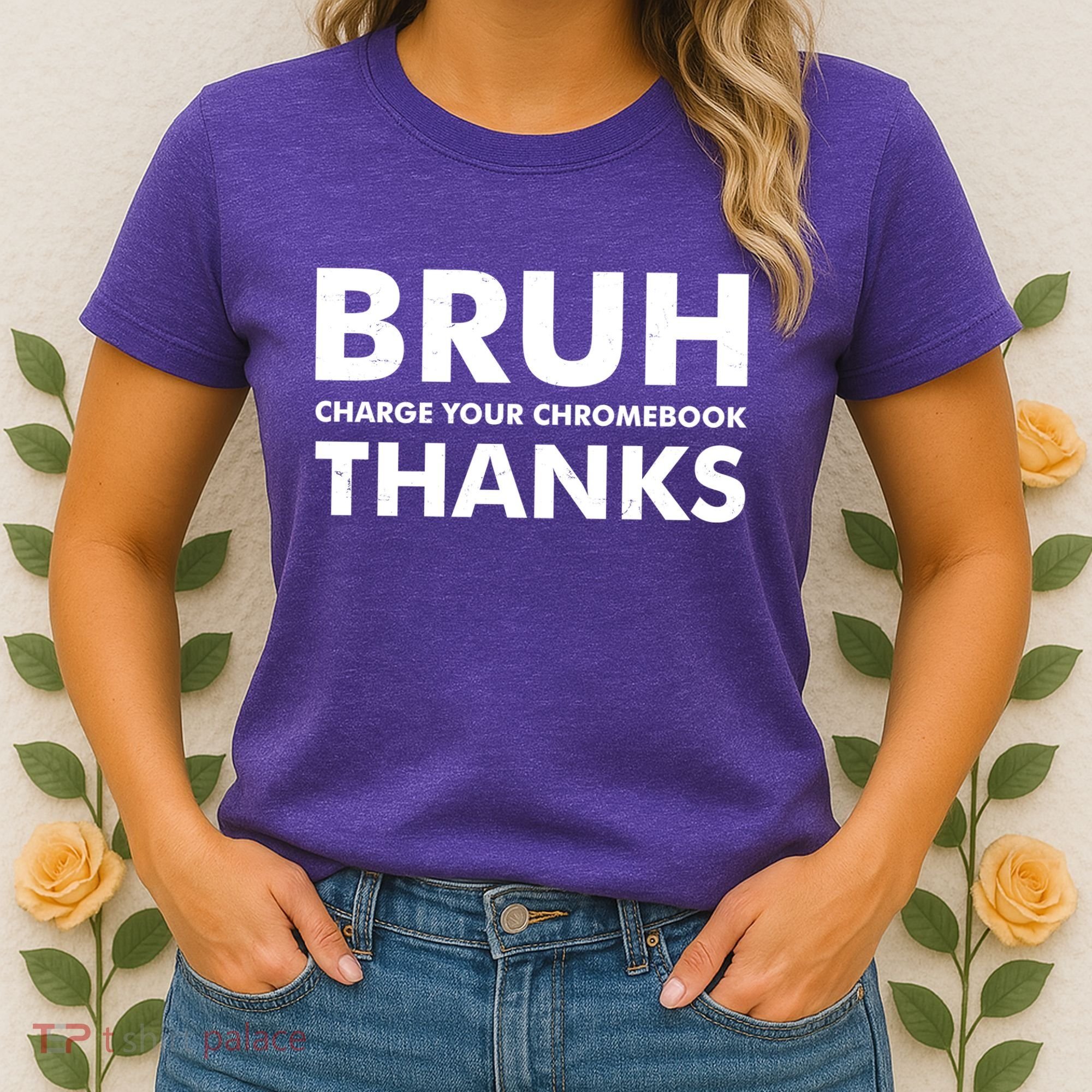 Bruh Charge Your Chromebook Thanks Funny Teacher Student School Life Women's T-Shirt