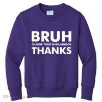 Bruh Charge Your Chromebook Thanks Funny Teacher Student School Life Kids Sweatshirt thumb 0