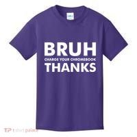 Bruh Charge Your Chromebook Thanks Funny Teacher Student School Life Kids T-Shirt thumb 0