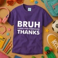 Bruh Charge Your Chromebook Thanks Funny Teacher Student School Life Kids T-Shirt thumb 3