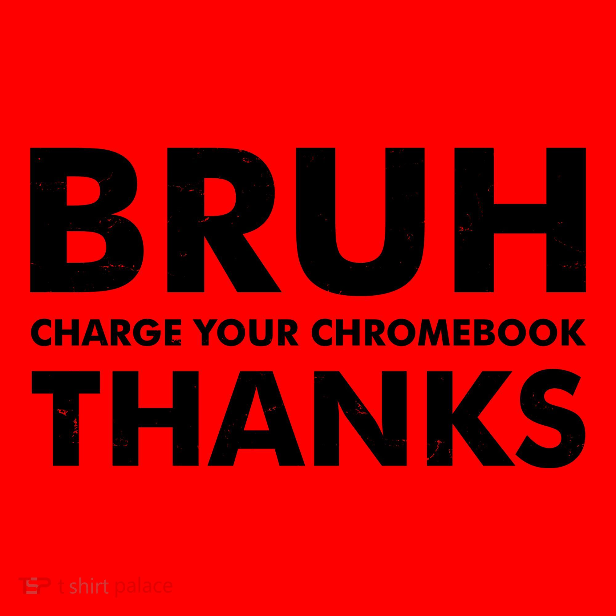 Bruh Charge Your Chromebook Thanks Funny Teacher Student School Life Santa Hat