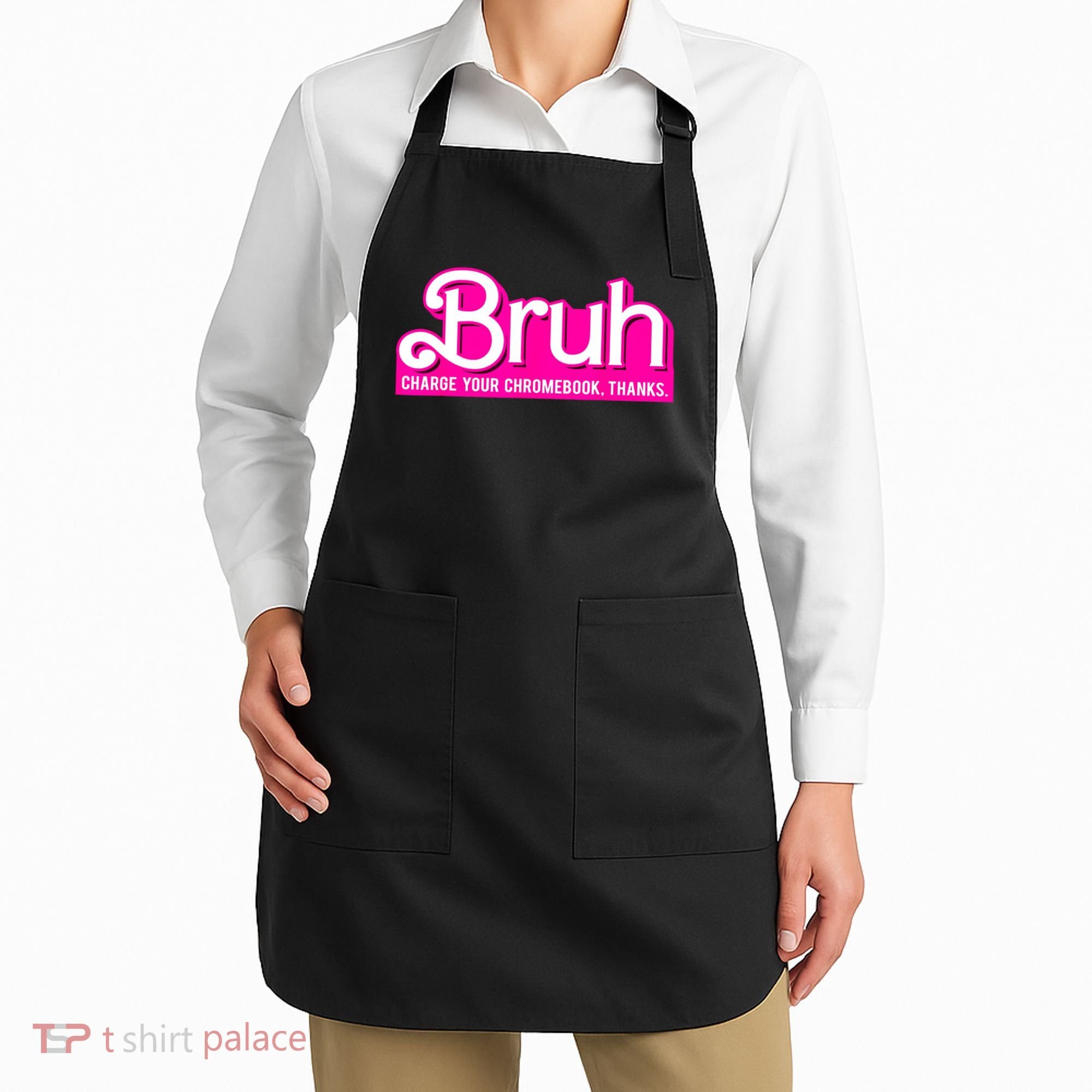 Bruh Charge Your Chromebook Thanks Pink Funny Teacher School Apron