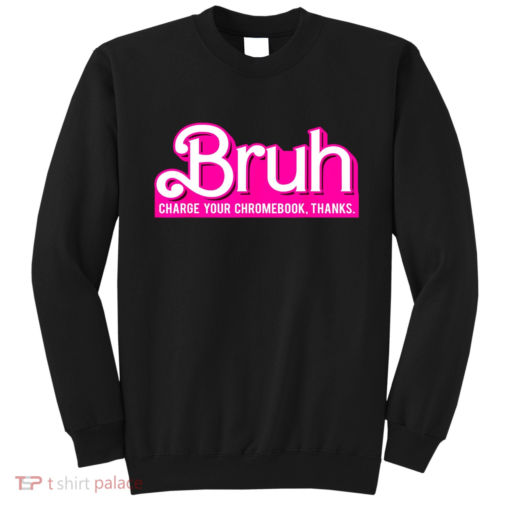 Bruh Charge Your Chromebook Thanks Pink Funny Teacher School Sweatshirt