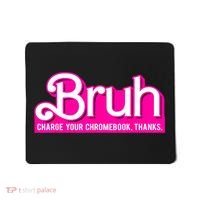 Bruh Charge Your Chromebook Thanks Pink Funny Teacher School Mousepad thumb 0