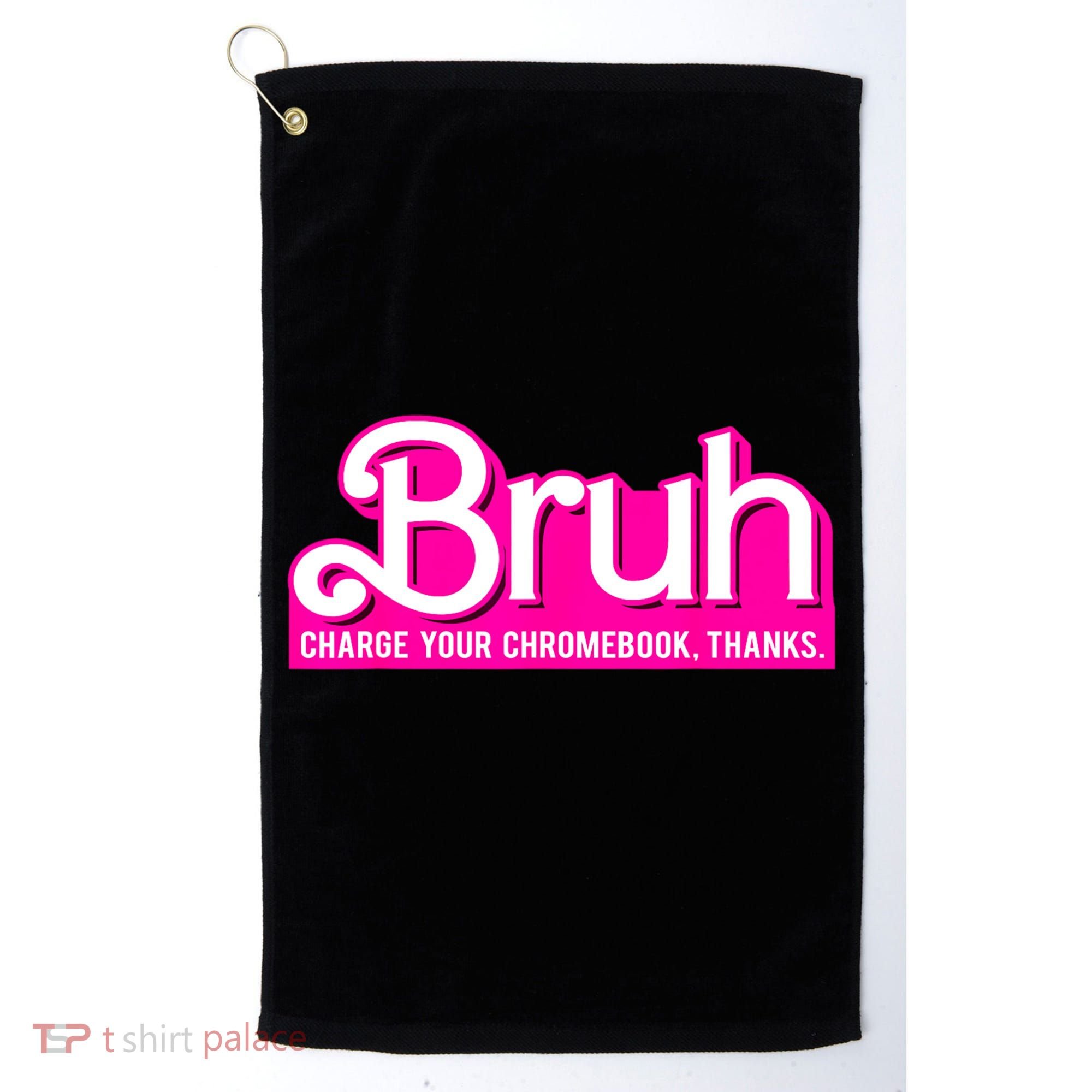 Bruh Charge Your Chromebook Thanks Pink Funny Teacher School Golf Towel