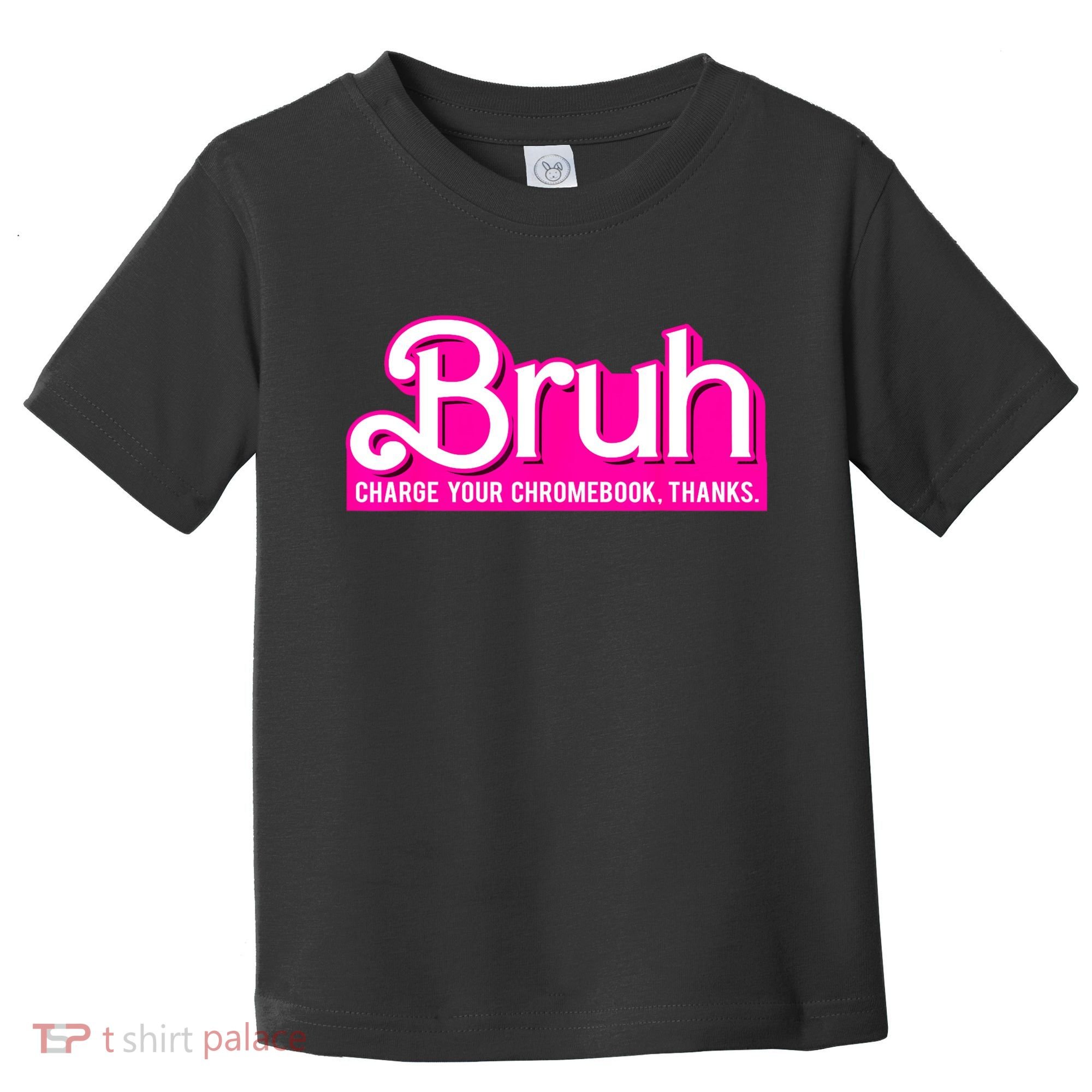 Bruh Charge Your Chromebook Thanks Pink Funny Teacher School Toddler T-Shirt