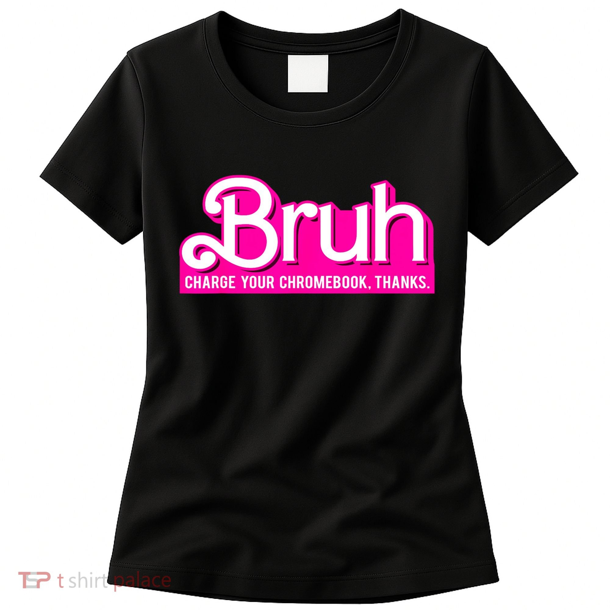 Bruh Charge Your Chromebook Thanks Pink Funny Teacher School Women's T-Shirt