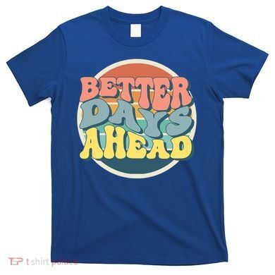 Better Days Ahead Retro Sunset T-Shirt