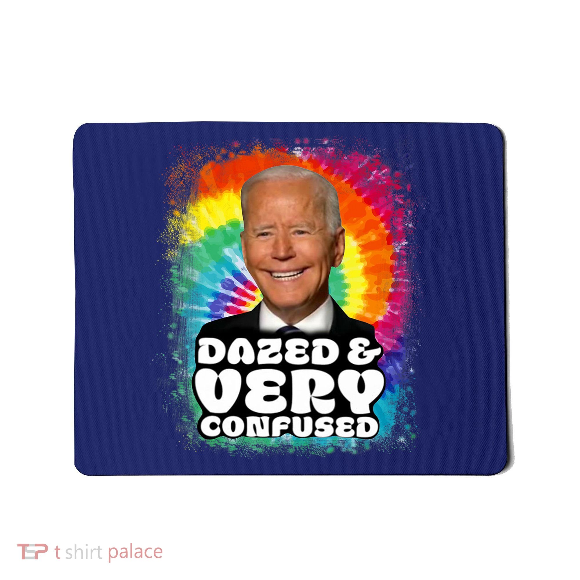 Biden Dazed And Very Confused Tiedye Funny Anti Joe Biden Mousepad