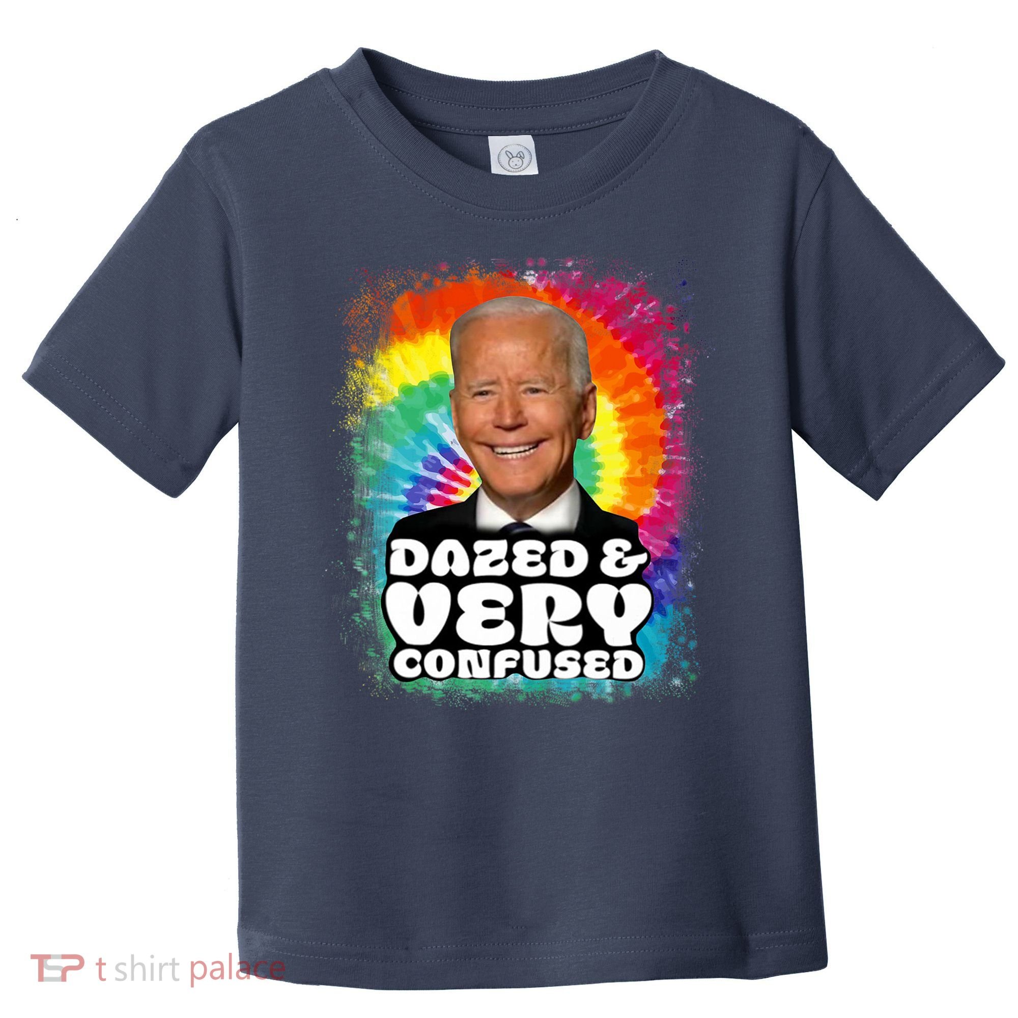 Biden Dazed And Very Confused Tiedye Funny Anti Joe Biden Toddler T-Shirt