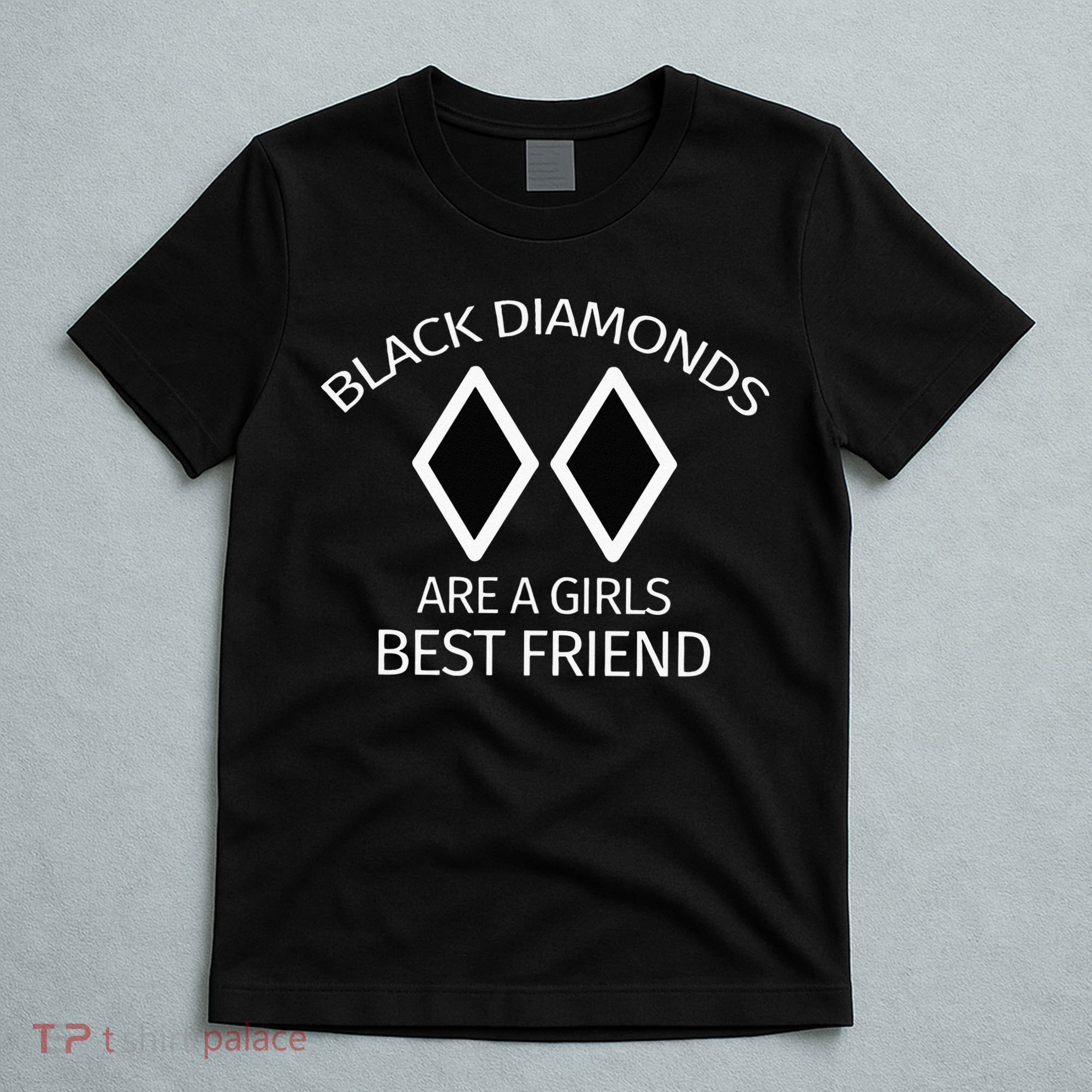 Black Diamonds Are A Girl Best Friend Skiing T-Shirt