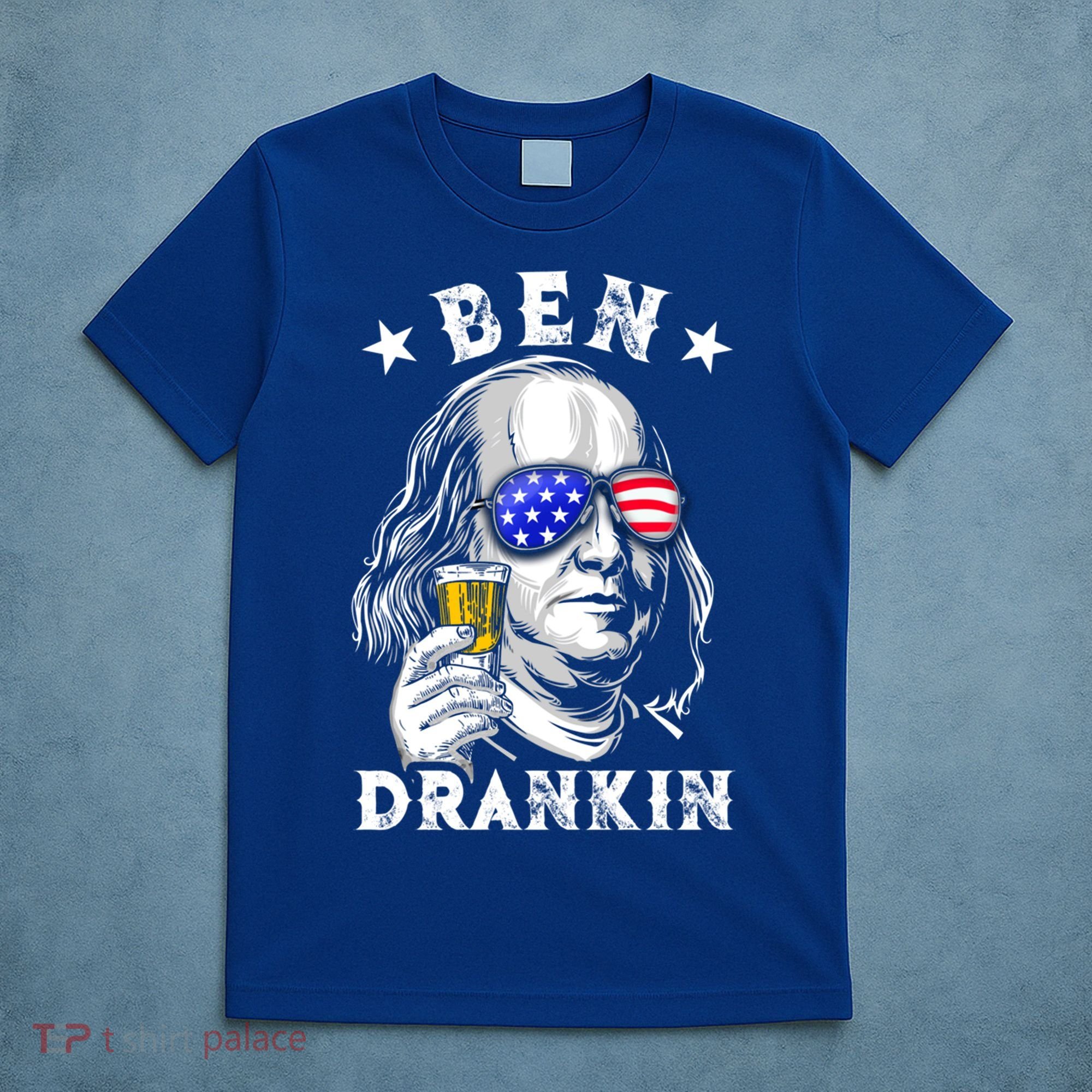 Ben Drankin Benjamin Franklin Funny Ing 4th Of July Usa Great Gift T-Shirt