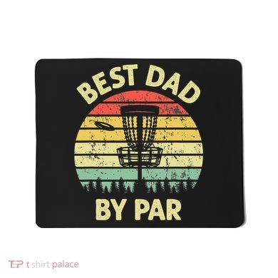 Best Dad By Par Funny Disc Golf Frisbee Golfer Father's Day Mousepad