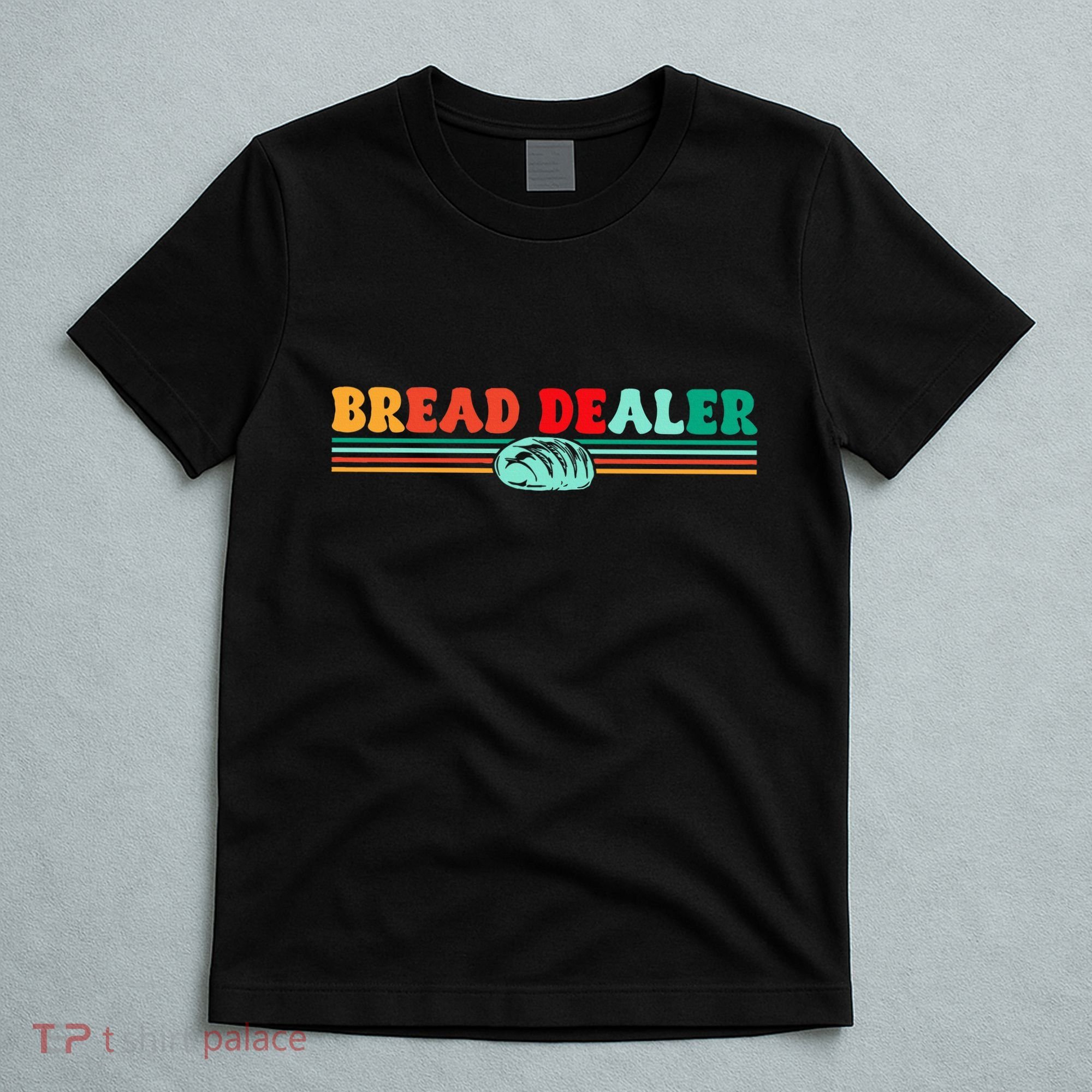 Bread Dealer T-Shirt