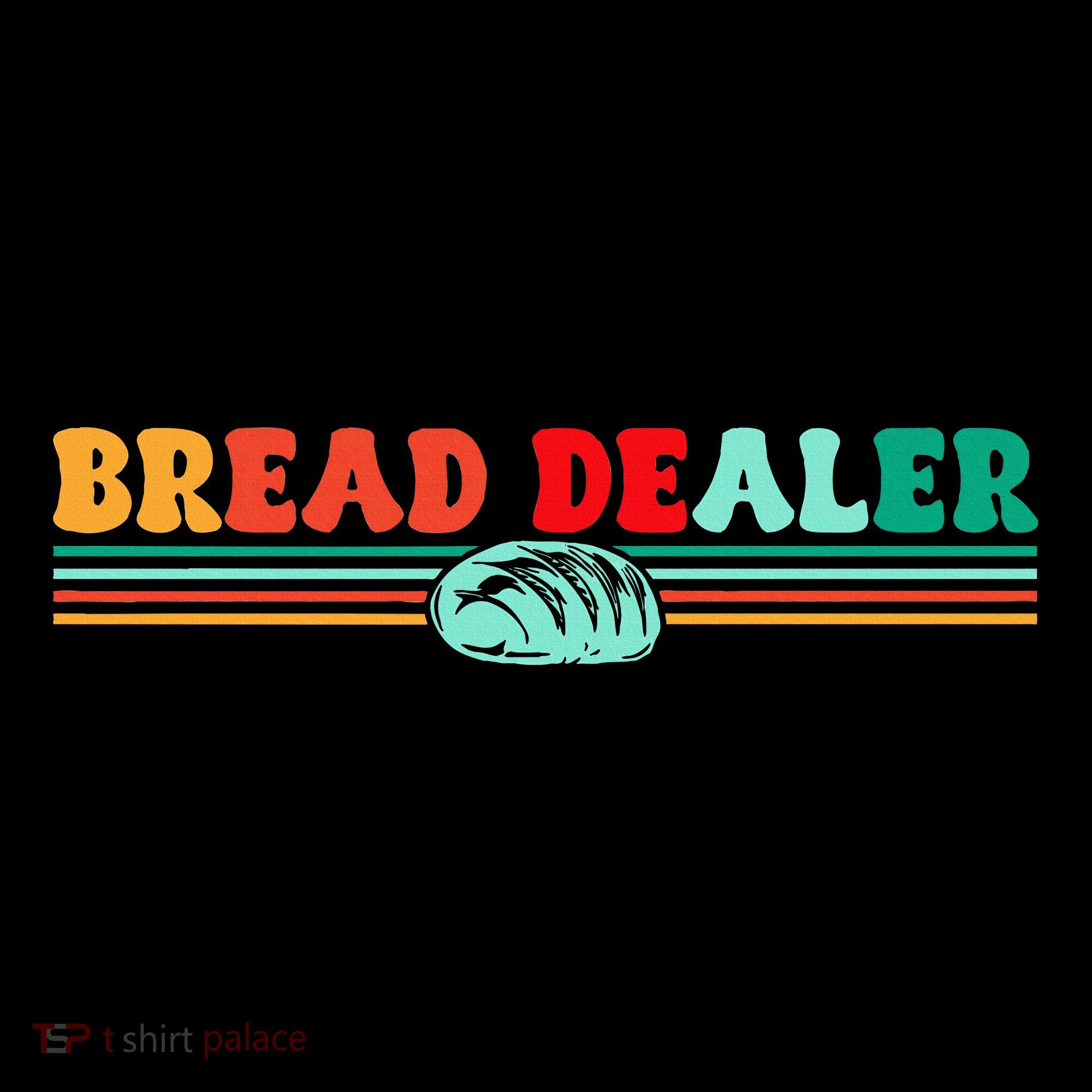 Bread Dealer T-Shirt