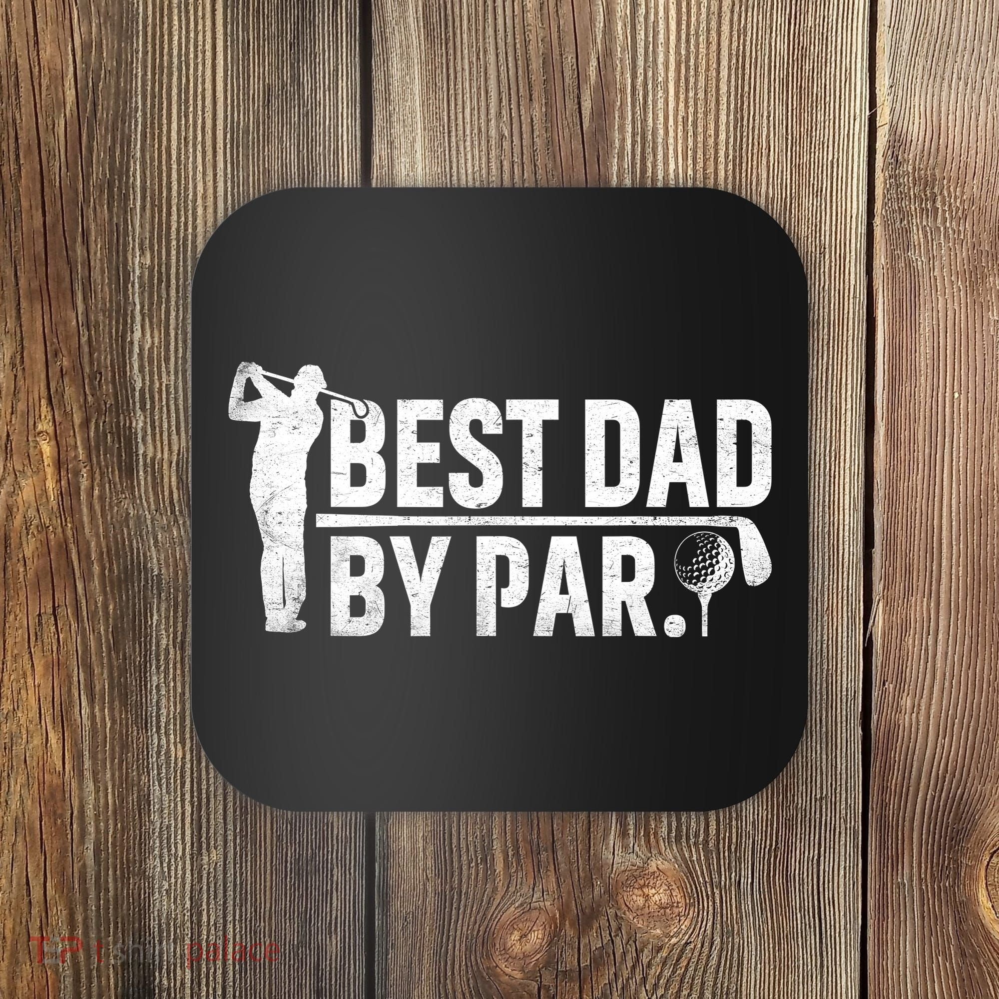 Best Dad By Par Funny Golf Daddy Fathers Day Birthday Gifts Coaster