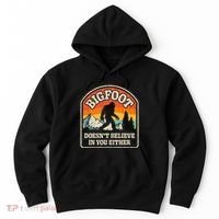 Bigfoot DoesnT Believe In You Either Hoodie thumb 0