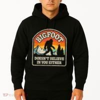 Bigfoot DoesnT Believe In You Either Hoodie thumb 2