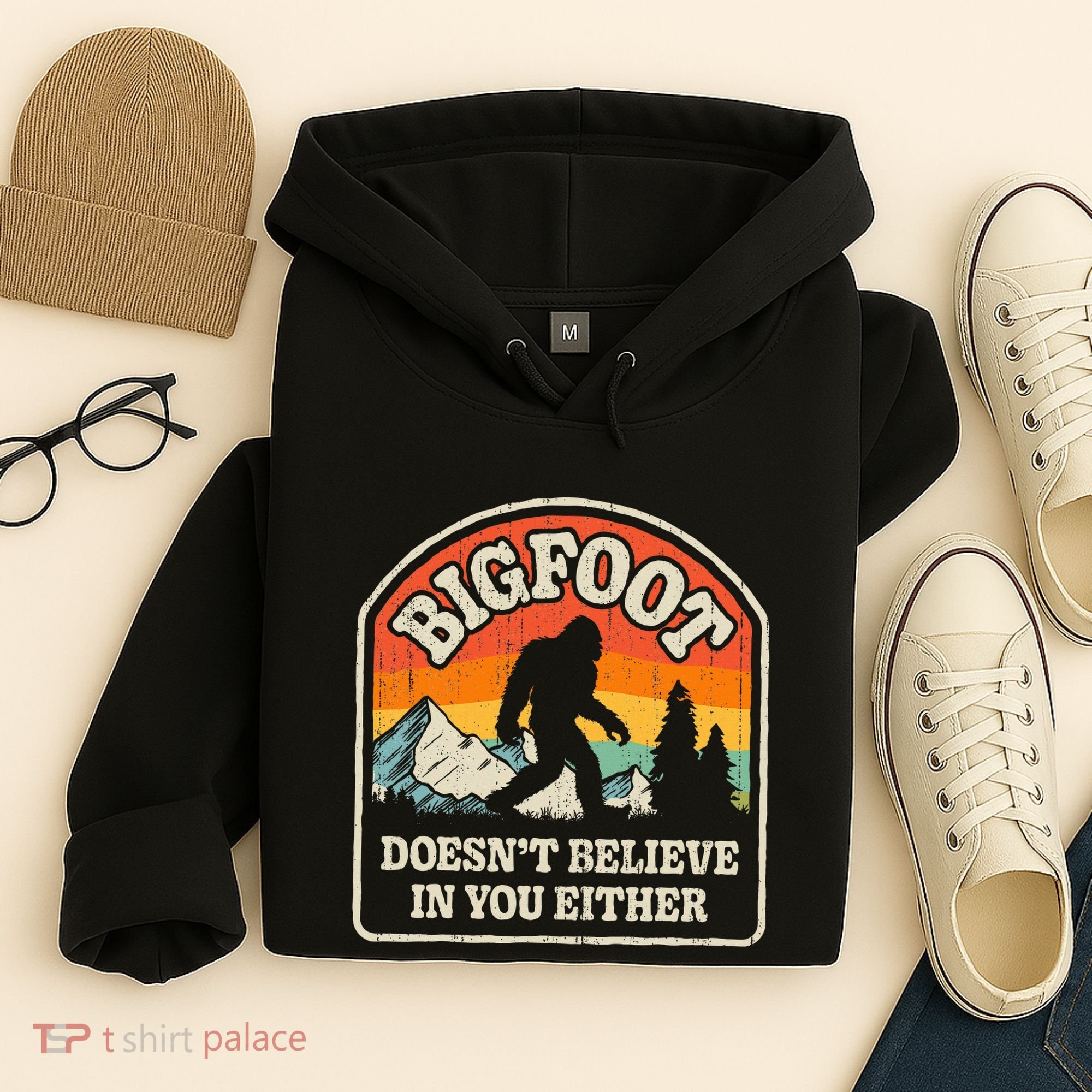Bigfoot DoesnT Believe In You Either Hoodie