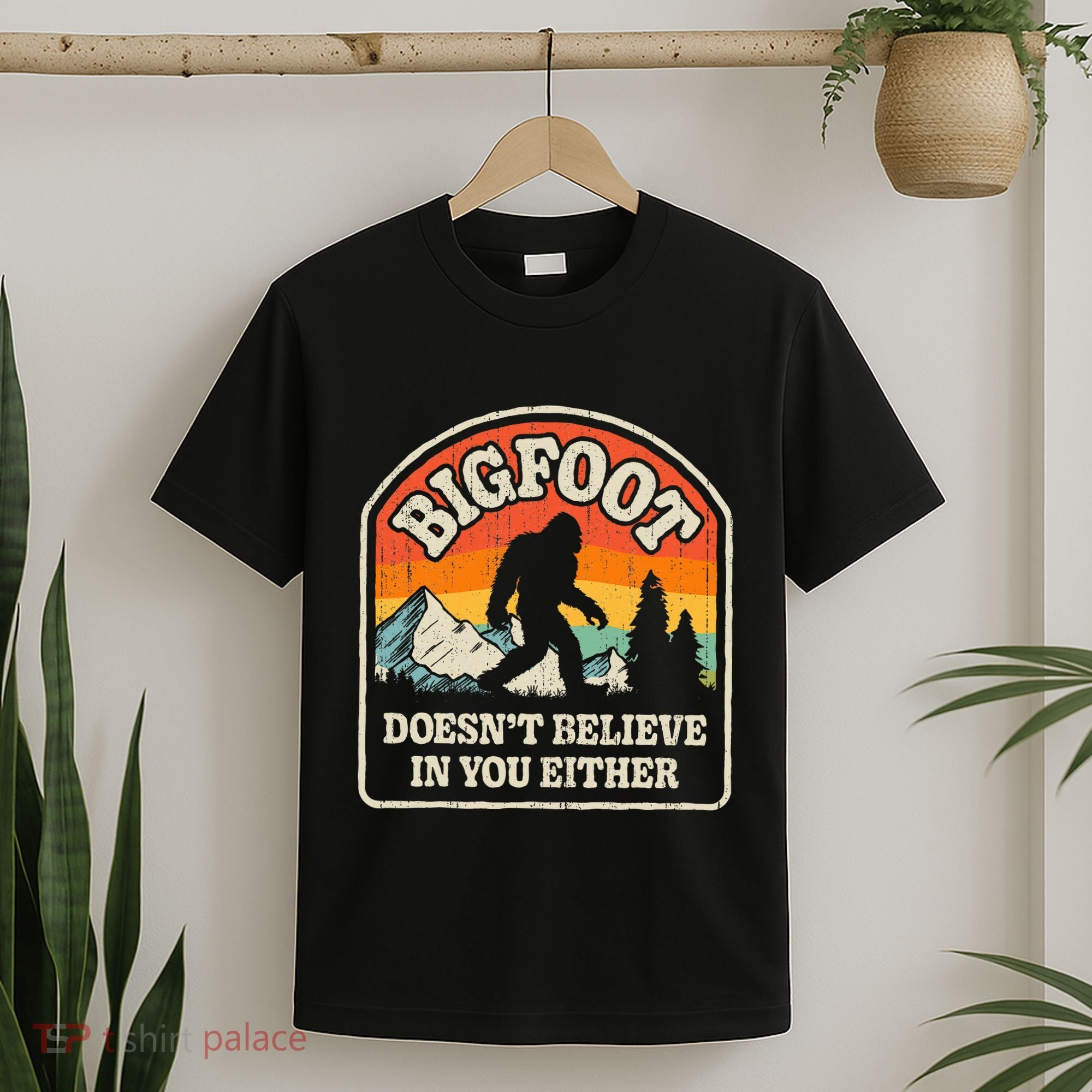 Bigfoot DoesnT Believe In You Either T-Shirt