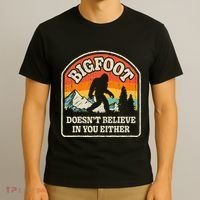 Bigfoot DoesnT Believe In You Either T-Shirt thumb 3