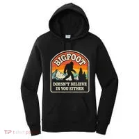 Bigfoot DoesnT Believe In You Either Women's Hoodie thumb 0