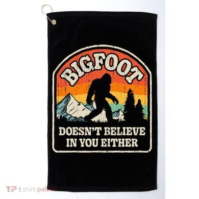 Bigfoot DoesnT Believe In You Either Golf Towel