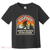 Bigfoot DoesnT Believe In You Either Toddler T-Shirt thumb 0
