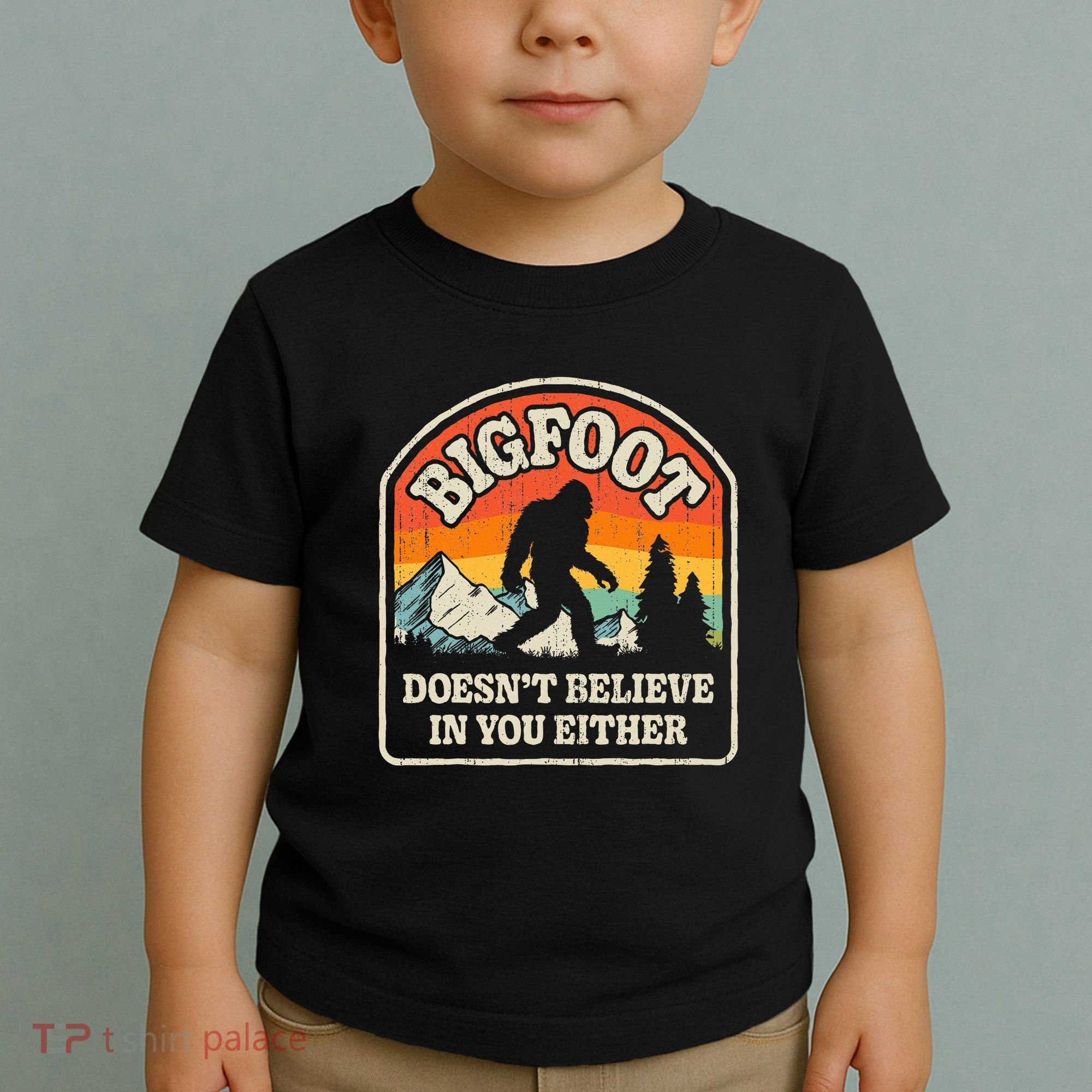 Bigfoot DoesnT Believe In You Either Toddler T-Shirt