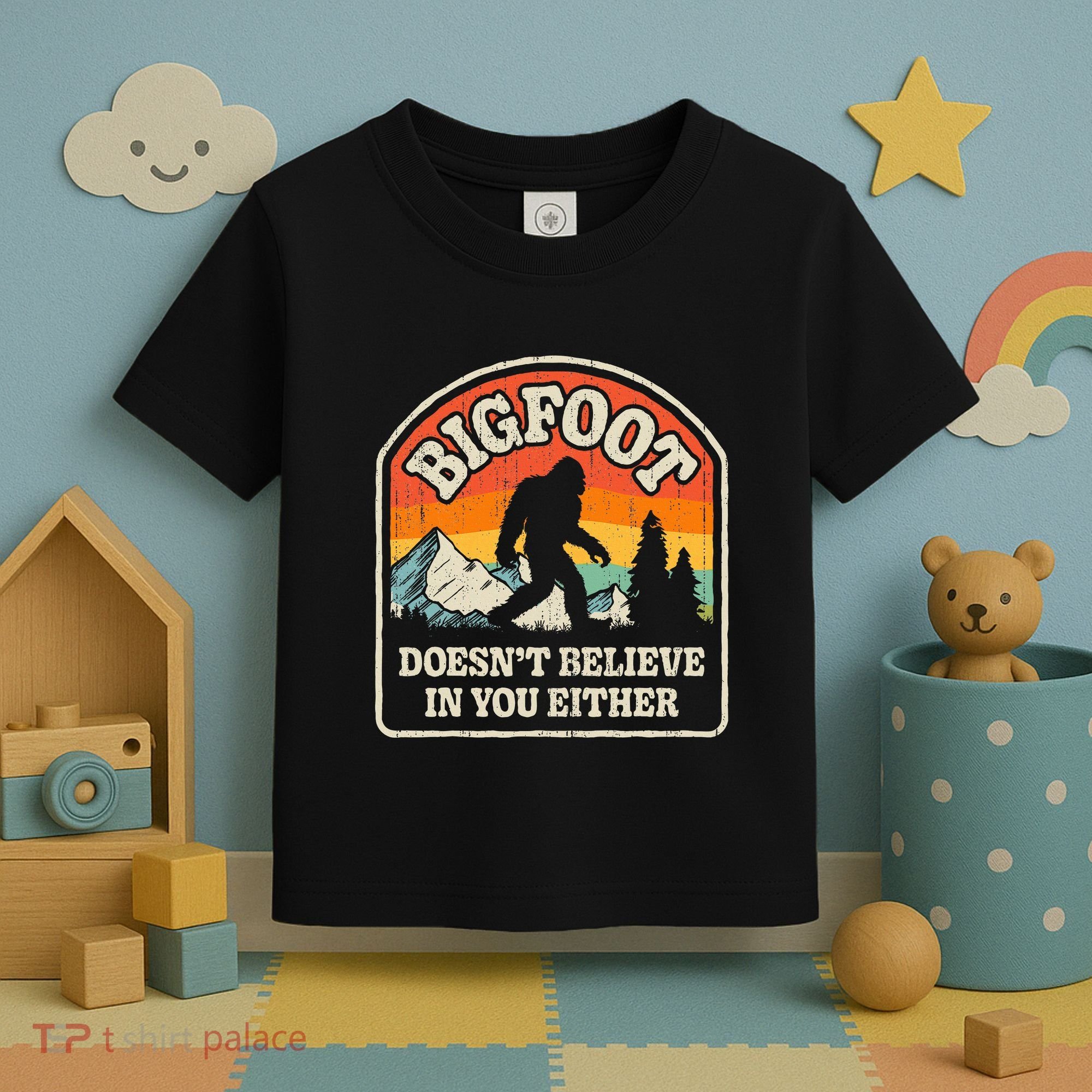 Bigfoot DoesnT Believe In You Either Toddler T-Shirt