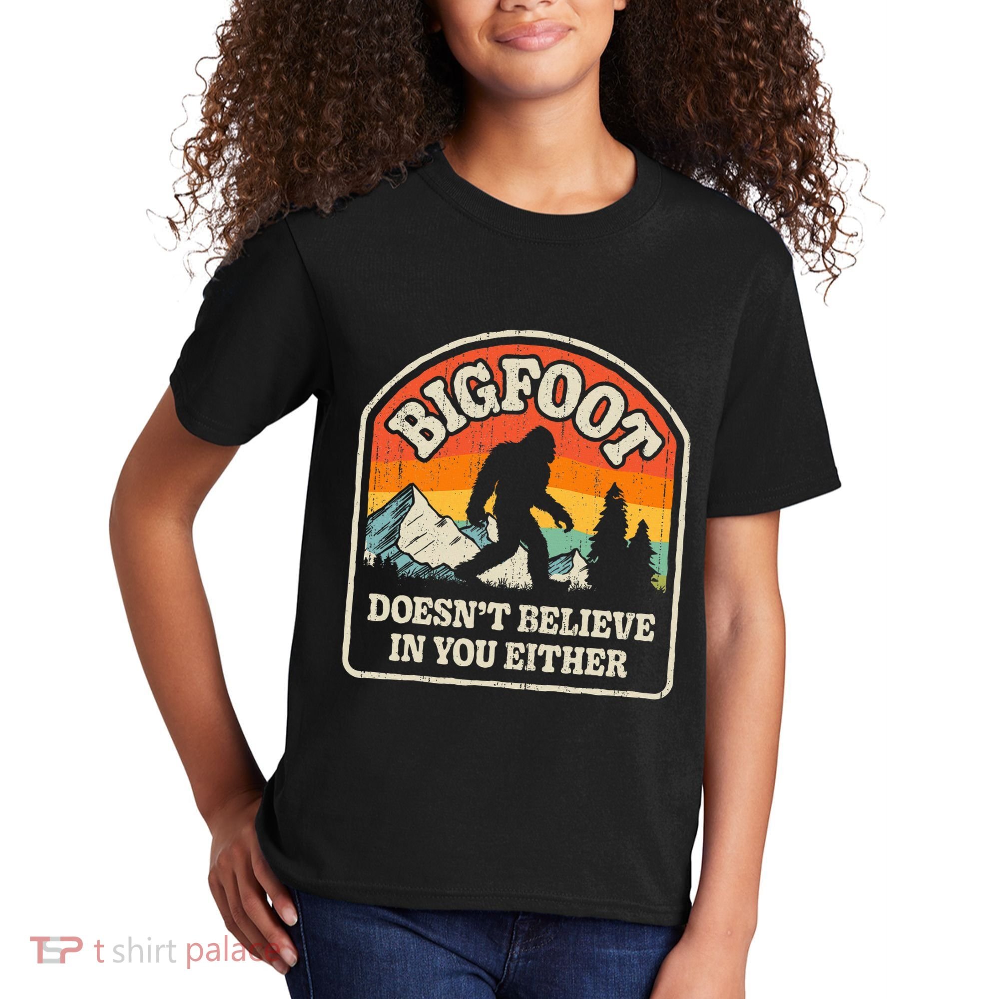 Bigfoot DoesnT Believe In You Either Kids T-Shirt