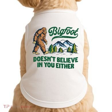 Bigfoot Doesn't Believe In You Either Funny Sasquatch Retro Doggie Tank