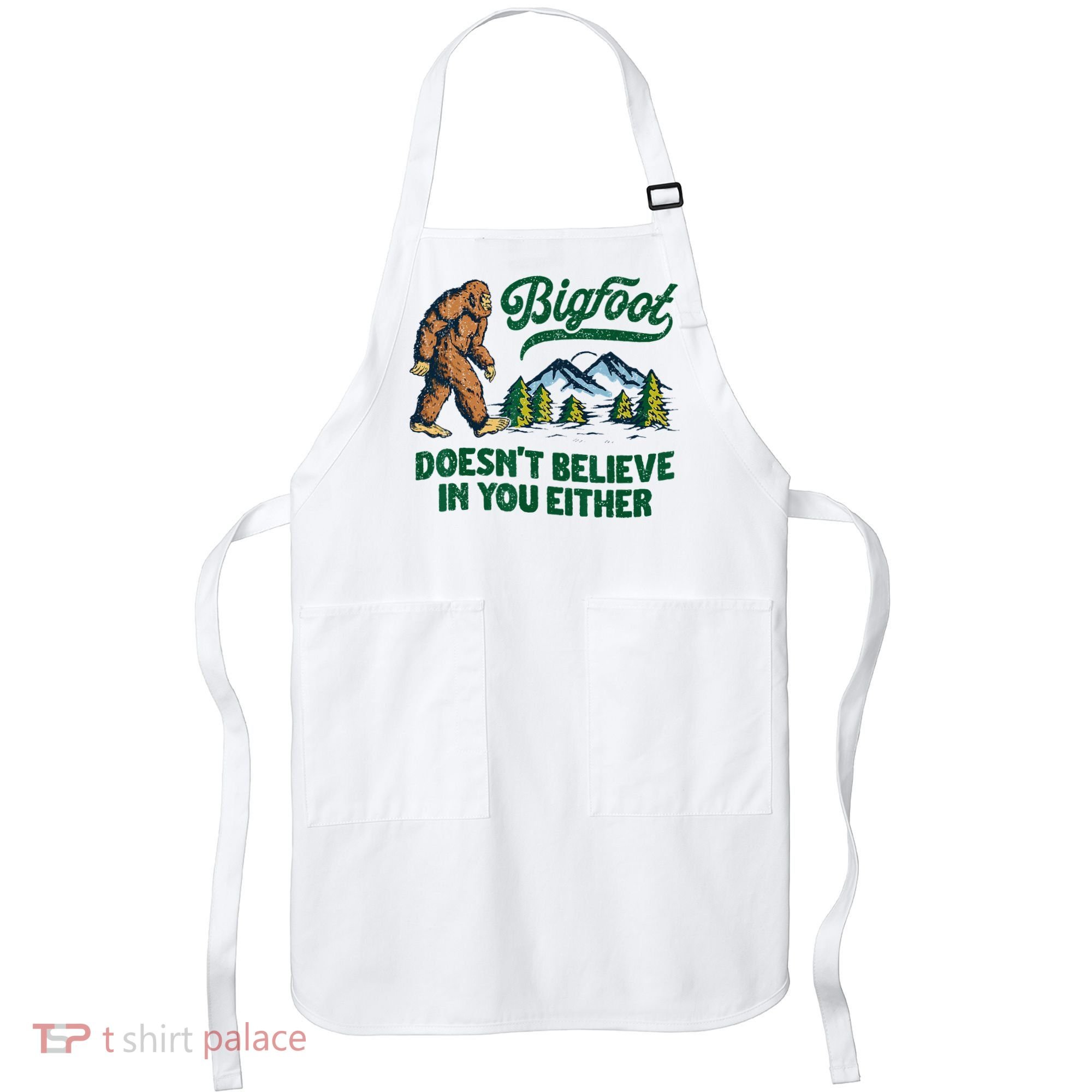 Bigfoot Doesn't Believe In You Either Funny Sasquatch Retro Apron