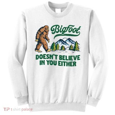 Bigfoot Doesn't Believe In You Either Funny Sasquatch Retro Sweatshirt