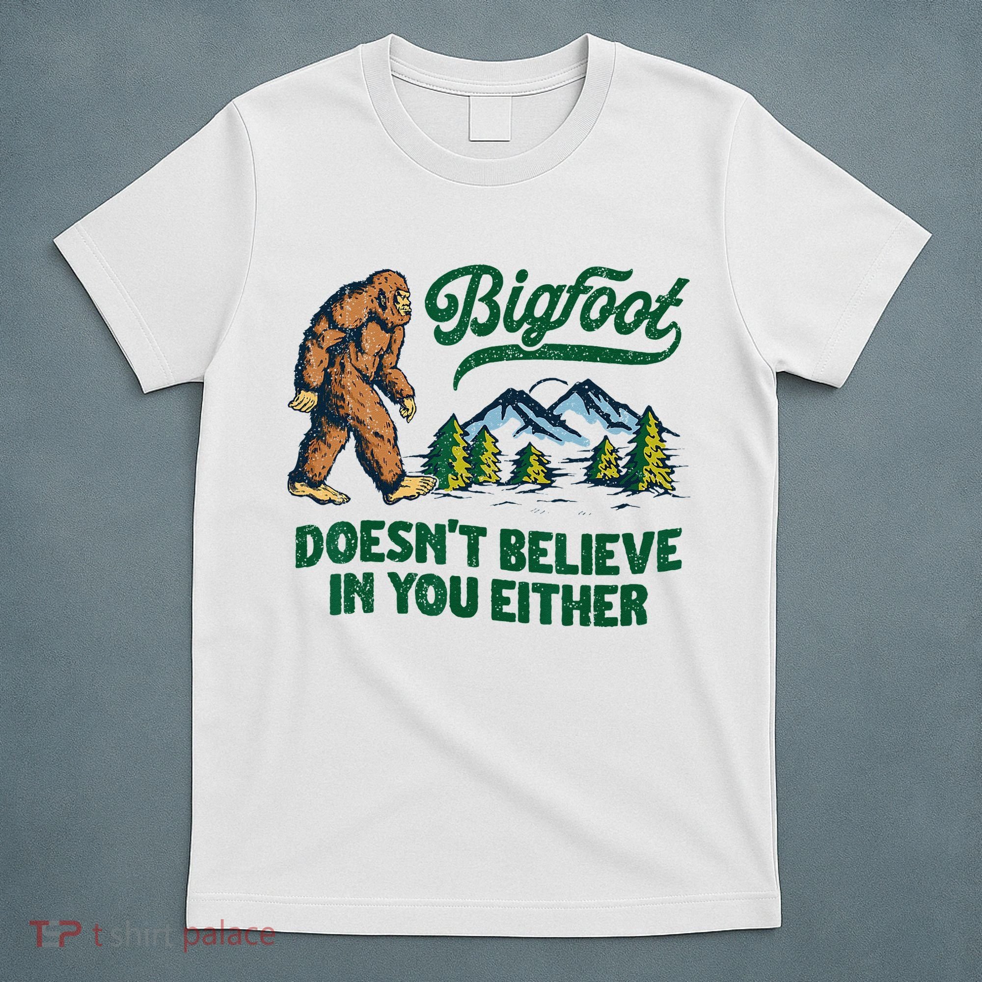 Bigfoot Doesn't Believe In You Either Funny Sasquatch Retro T-Shirt