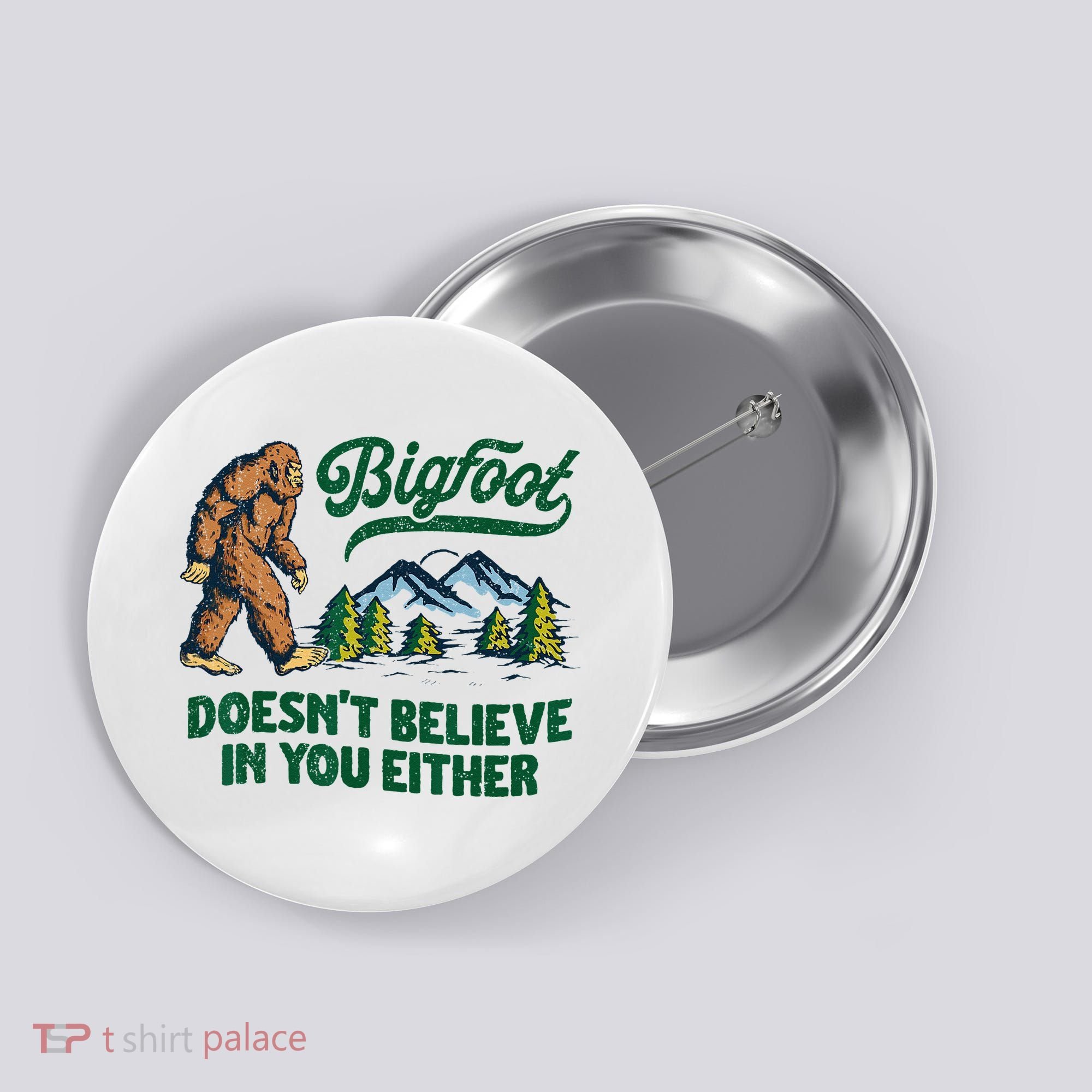 Bigfoot Doesn't Believe In You Either Funny Sasquatch Retro Button
