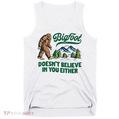 Bigfoot Doesn't Believe In You Either Funny Sasquatch Retro Tank Top