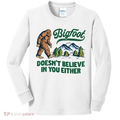 Bigfoot Doesn't Believe In You Either Funny Sasquatch Retro Kids Long Sleeve Shirt