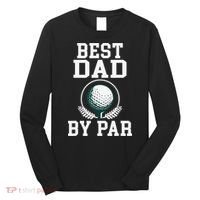Best Dad by Par Golf Daddy Golfing Father Long Sleeve Shirt thumb 0