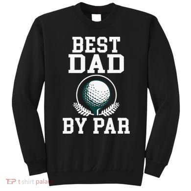 Best Dad by Par Golf Daddy Golfing Father Sweatshirt