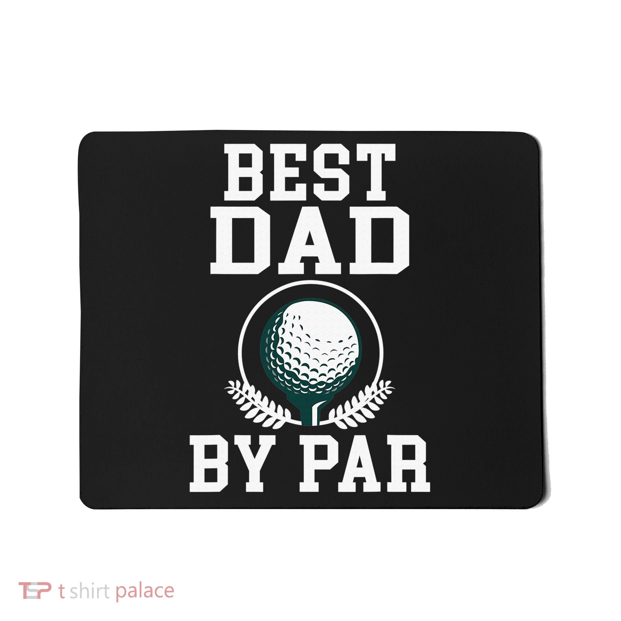 Best Dad by Par Golf Daddy Golfing Father Mousepad
